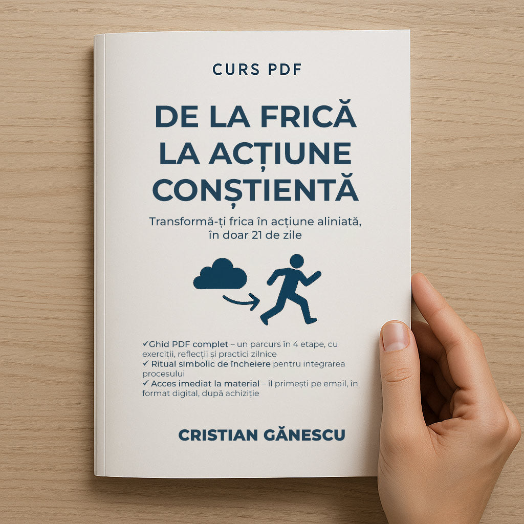 CURS PDF - De la Frică la Acțiune Conștientă
