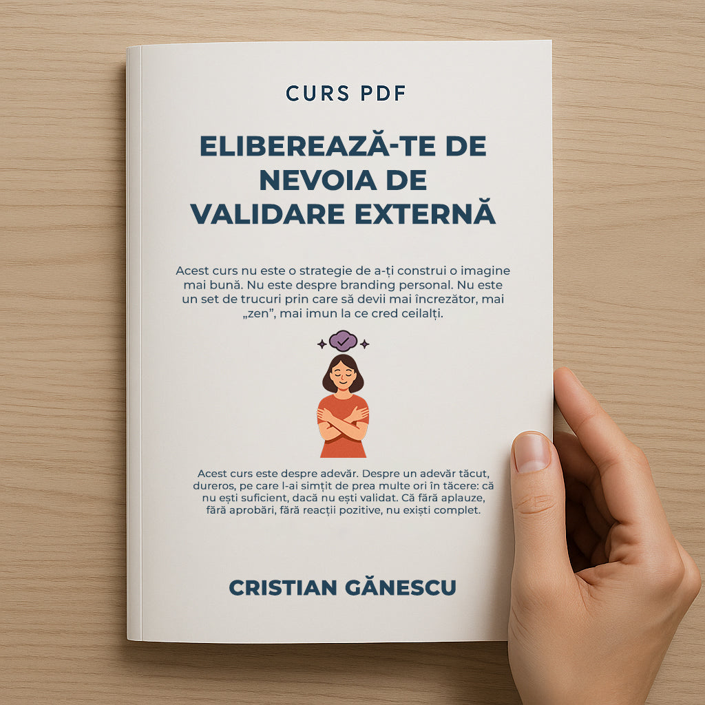 CURS PDF - Eliberează-te de nevoie de validare externă