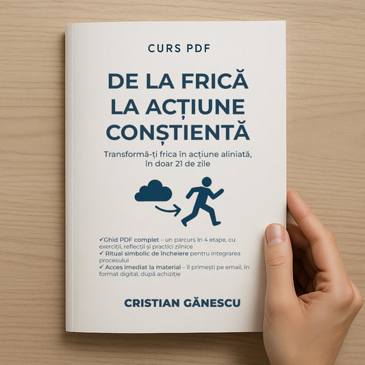 CURS PDF - De la Frică la Acțiune Conștientă