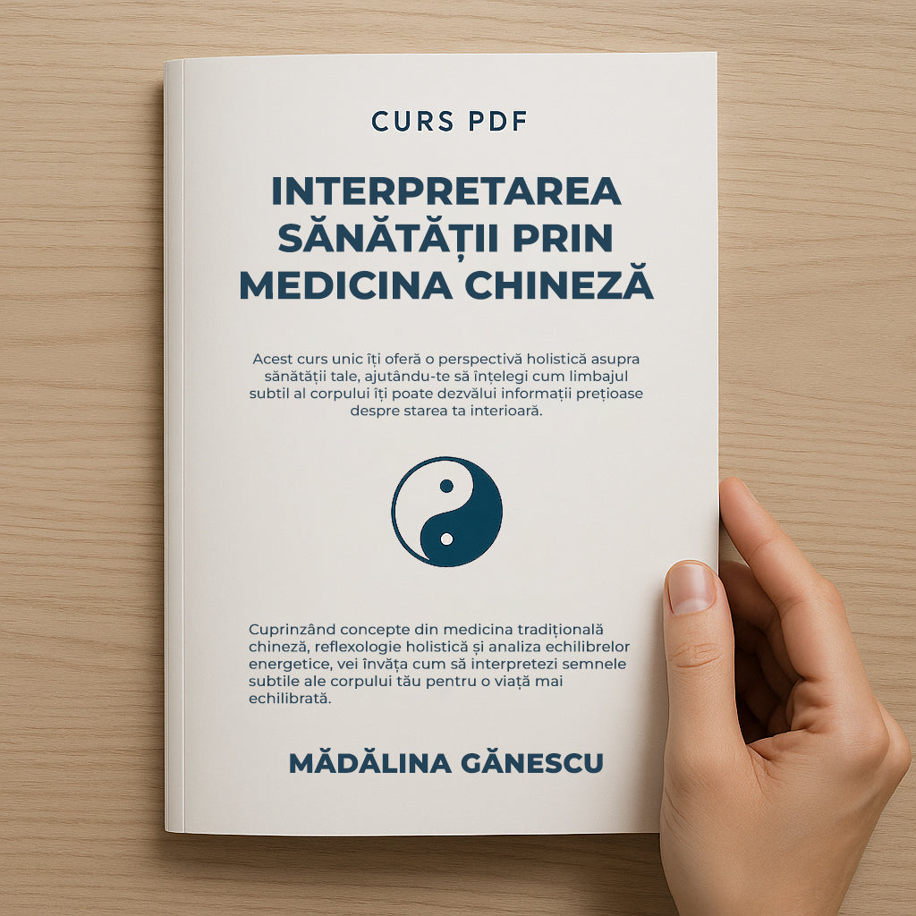 CURS PDF ”INTERPRETAREA SĂNĂTĂȚII PRIN MEDICINA CHINEZĂ”