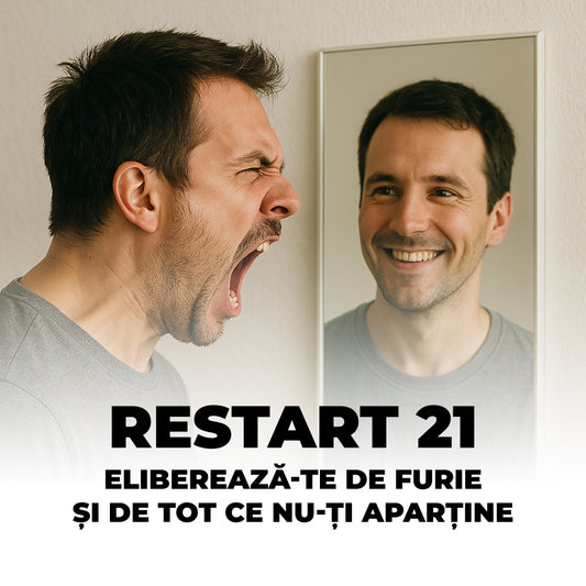 Restart 21: Eliberează-te de furie și de tot ce nu-ți aparține
