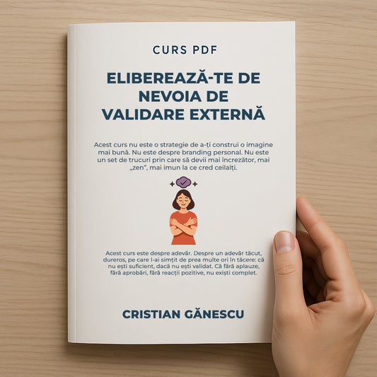 CURS PDF - Eliberează-te de nevoie de validare externă