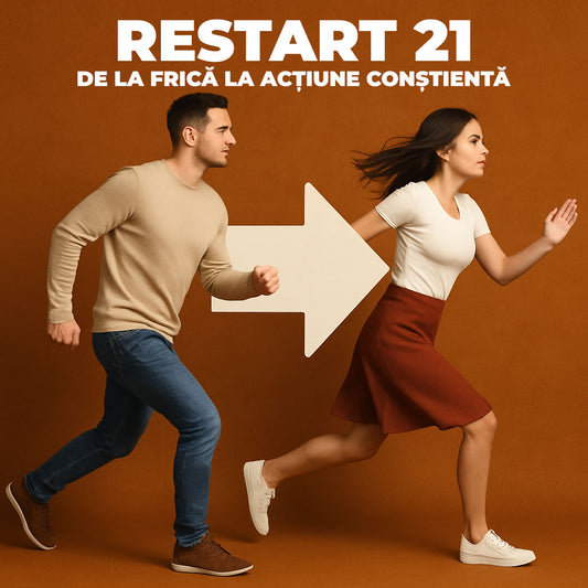 Restart 21 – De la Frică la Acțiune Conștientă